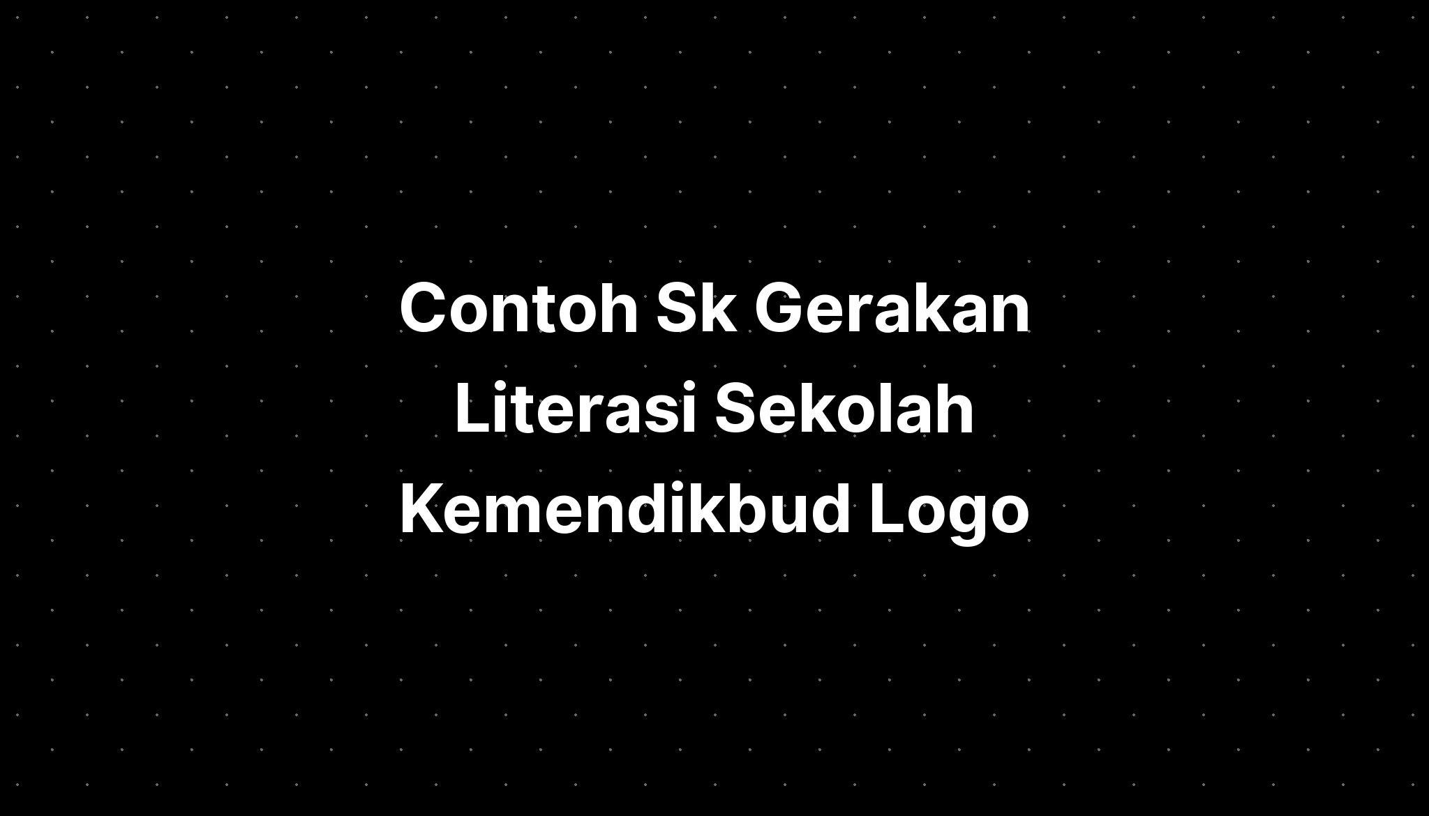 Contoh Sk Gerakan Literasi Sekolah Kemendikbud Logo - IMAGESEE